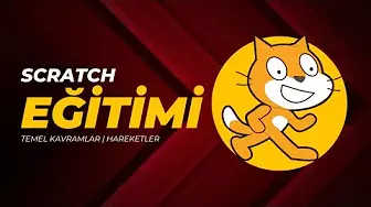KODLAMAYA EĞLENCELİ BAŞLANGIÇ: SCRATCH EĞİTİMLERİ